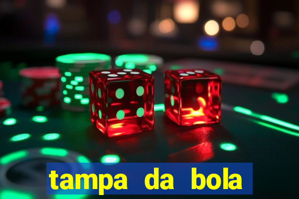 tampa da bola futebol ao vivo hoje